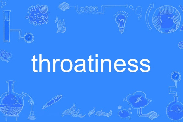 throatiness throatiness