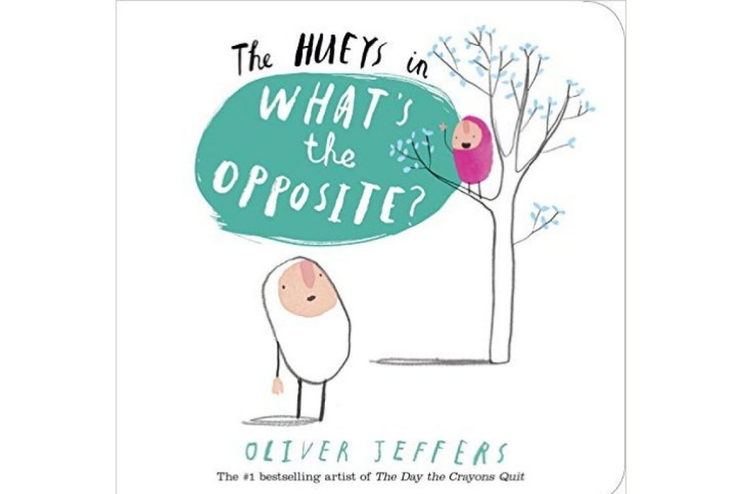 The Hueys: What\x27s the Opposite? A Hueys Book The Hueys: What\x27s the Opposite? A Hueys Book