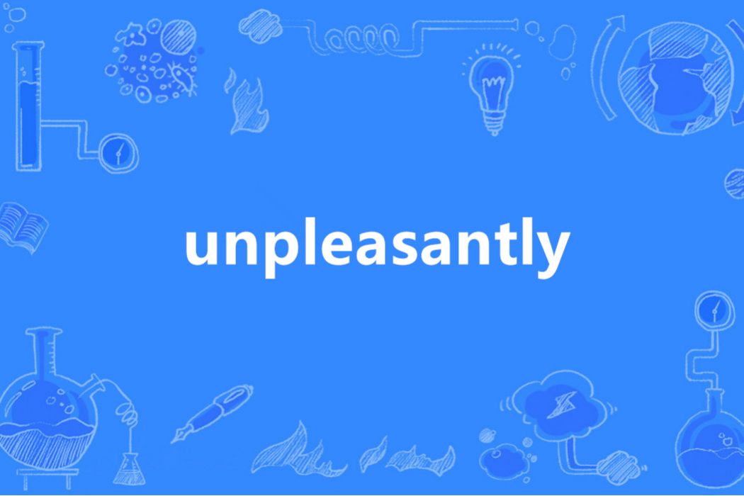 unpleasantly