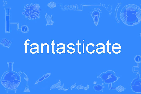 fantasticate fantasticate