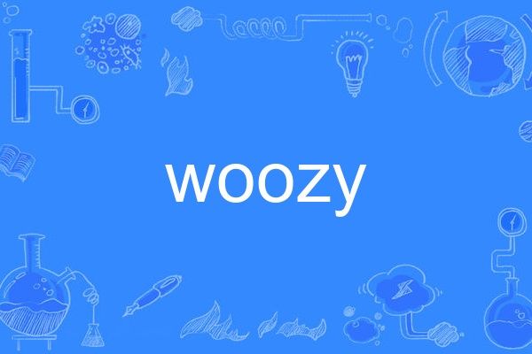 woozy woozy