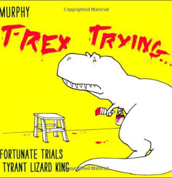 T-Rex Trying and Trying T-Rex Trying and Trying