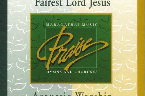 Fairest Lord Jesus Fairest Lord Jesus