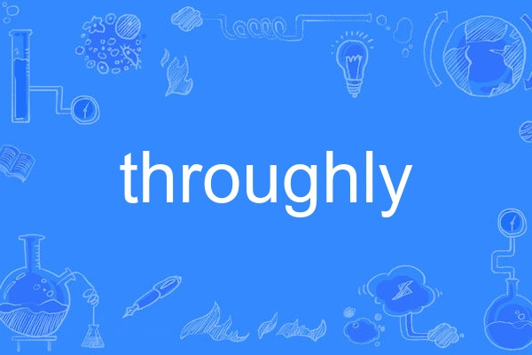 throughly throughly