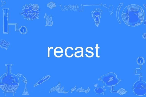 Recast Recast