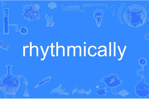 rhythmically rhythmically