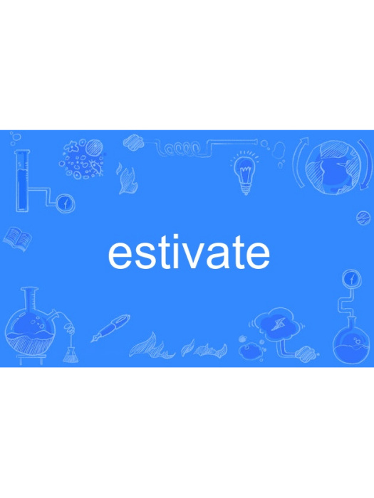 estivate estivate