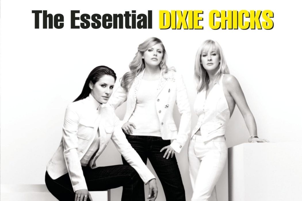 The Essential Dixie Chicks The Essential Dixie Chicks