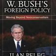 The Legacy of George W. Bush\x27s Foreign Policy The Legacy of George W. Bush\x27s Foreign Policy