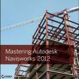 Mastering Autodesk Navisworks 2012 Mastering Autodesk Navisworks 2012