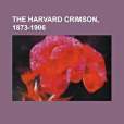 The Harvard Crimson, 1873-1906 The Harvard Crimson, 1873-1906