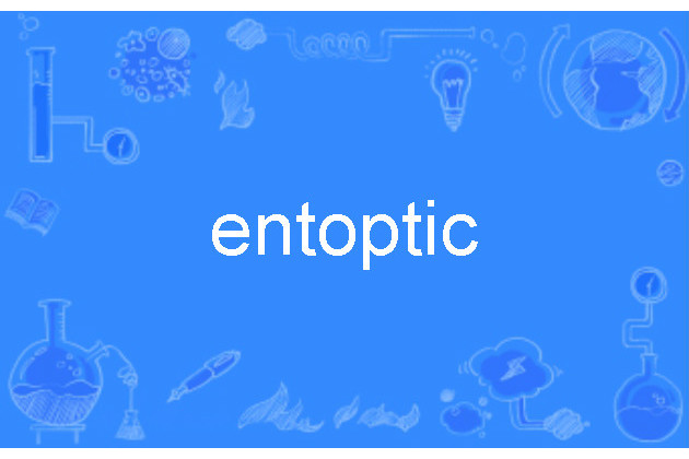 entoptic entoptic