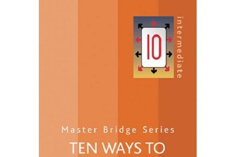Ten Ways to Improve Your Bridge Ten Ways to Improve Your Bridge
