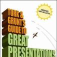 Tork and Grunt\x27s Guide to Great Presentations Tork and Grunt\x27s Guide to Great Presentations