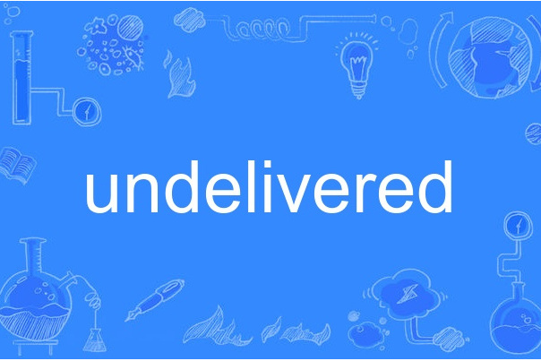 undelivered