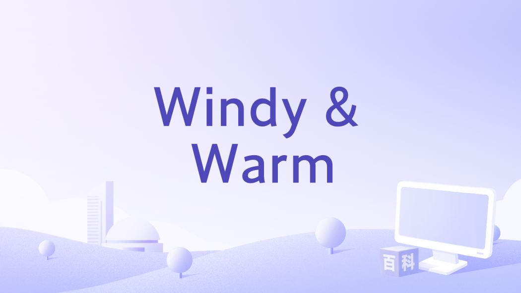 Windy & Warm Windy & Warm