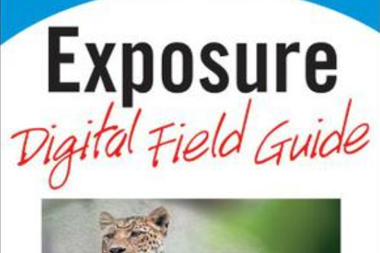 Exposure Digital Field Guide Exposure Digital Field Guide