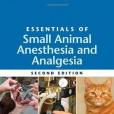Essentials of Small Animal Anesthesia and Analgesia Essentials of Small Animal Anesthesia and Analgesia