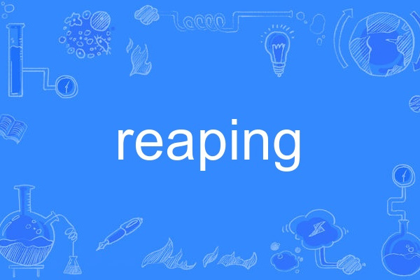 reaping reaping