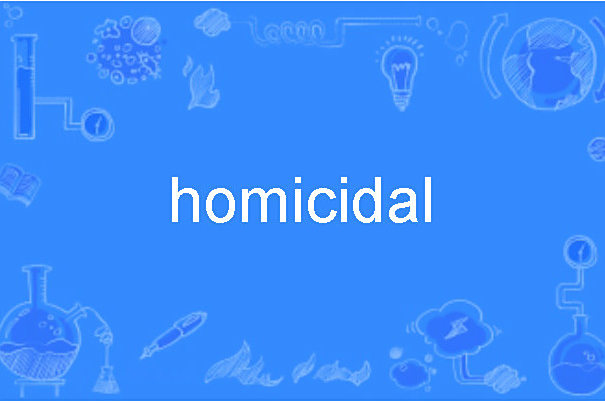 homicidal homicidal