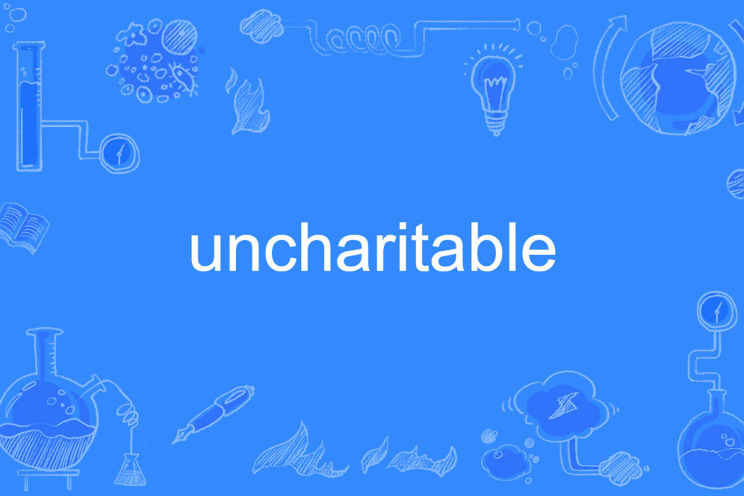 uncharitable