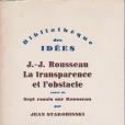 Jean-Jacques Rousseau, la transparence et l\x27obstacle Jean-Jacques Rousseau, la transparence et l\x27obstacle