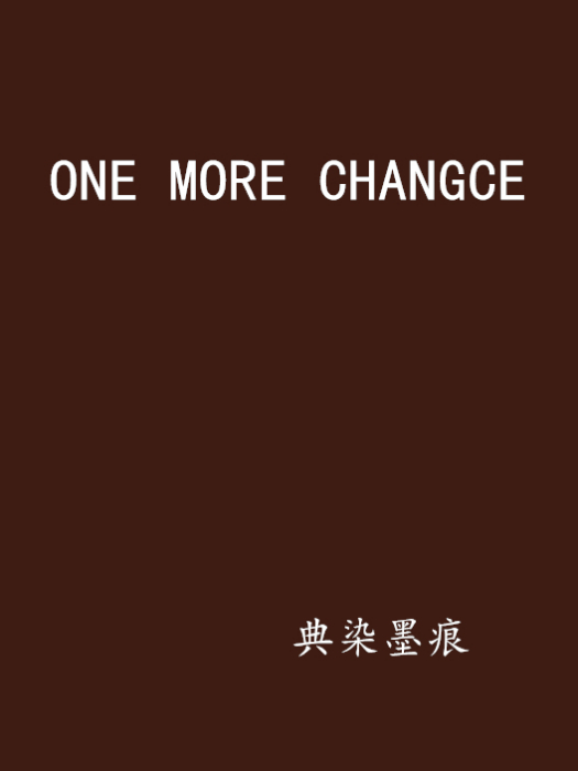 ONE MORE CHANGCE