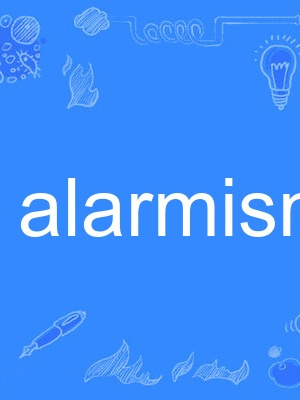 alarmism alarmism