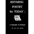 Rhyming Poetry for Today: Is Enjoyable If Profound Rhyming Poetry for Today: Is Enjoyable If Profound