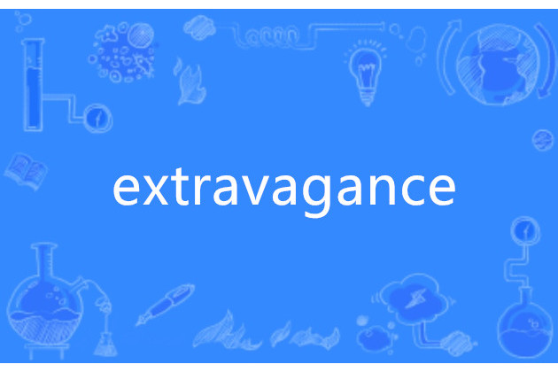 extravagance extravagance
