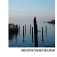 Industrial-Social Education(Baldwin, William A著圖書) Industrial-Social Education(Baldwin, William A著圖書)
