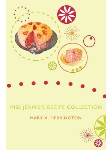 Miss Jennie\x27s Recipe Collection Miss Jennie\x27s Recipe Collection