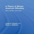 A Theory of African American Offending(2011年Routledge出版的圖書) A Theory of African American Offending(2011年Routledge出版的圖書)
