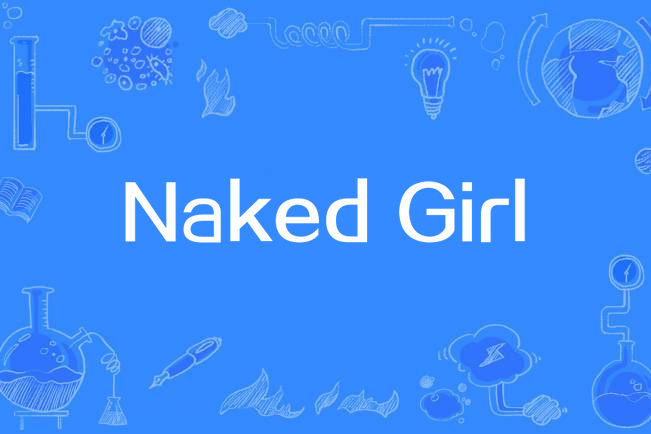 Naked Girl Naked Girl