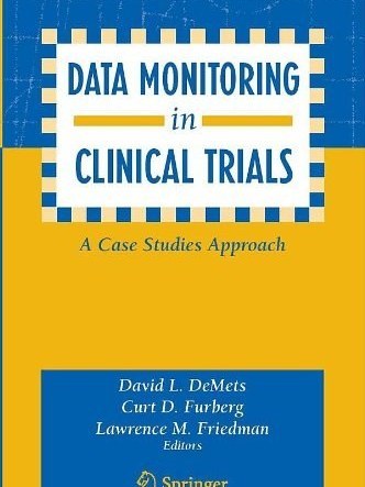 Data Monitoring in Clinical Trials Data Monitoring in Clinical Trials