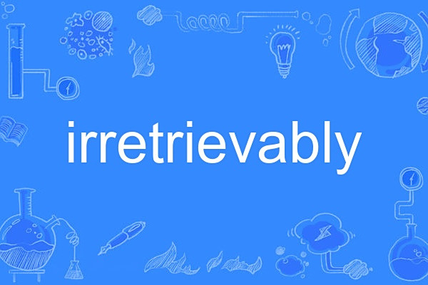 irretrievably irretrievably