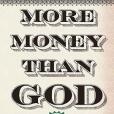 More Money Than God More Money Than God
