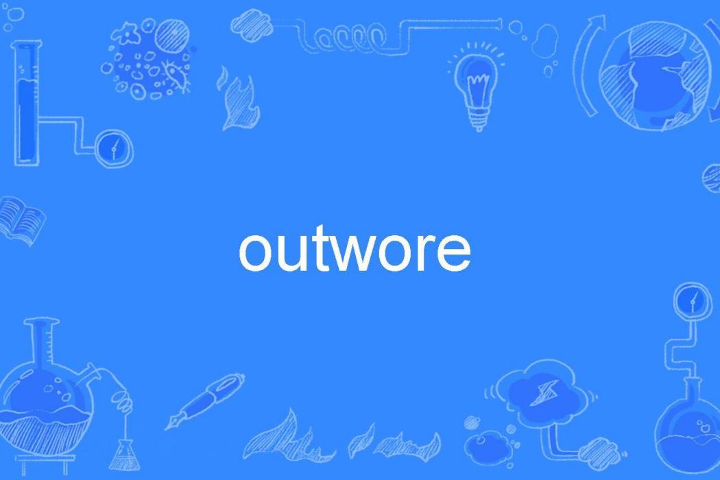 outwore outwore