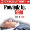 Powiedz to, Gabi Powiedz to, Gabi