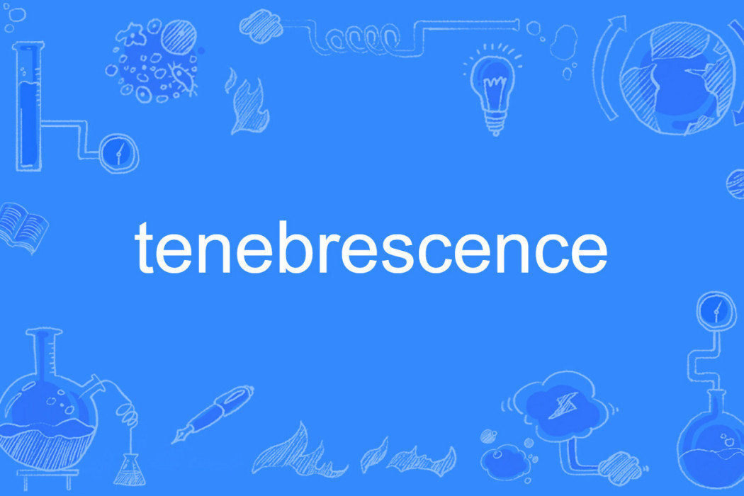 tenebrescence tenebrescence