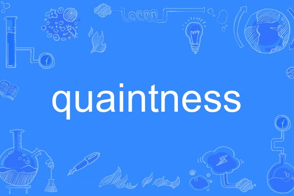 quaintness quaintness