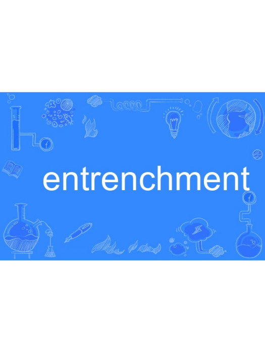 entrenchment entrenchment