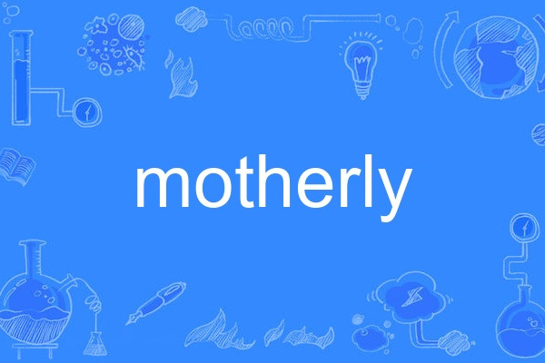 motherly motherly