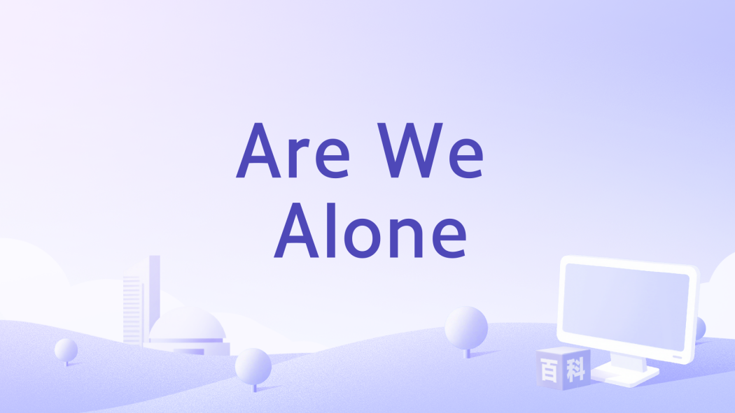 Are We Alone Are We Alone