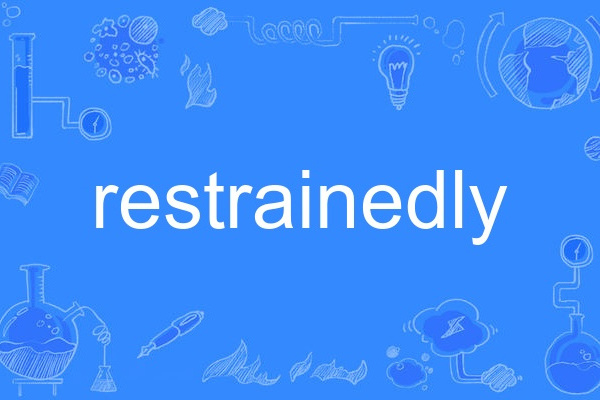 restrainedly