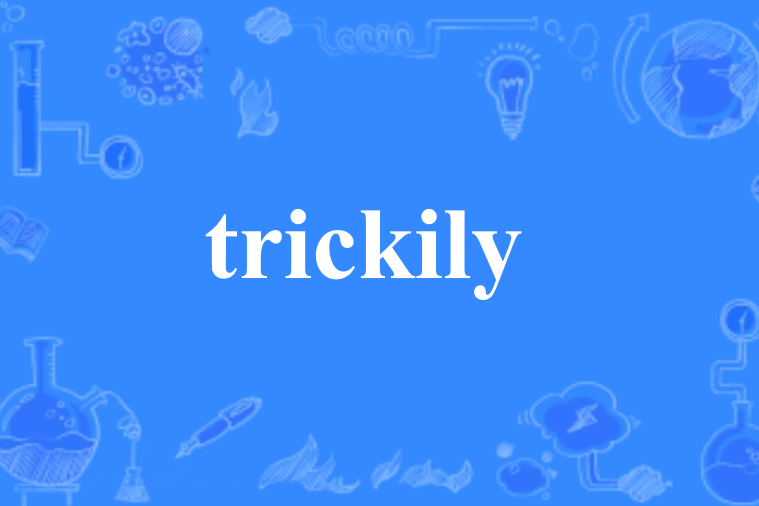 trickily trickily