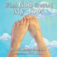 When God Created My Toes When God Created My Toes