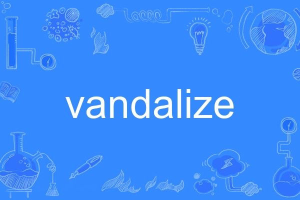 vandalize vandalize