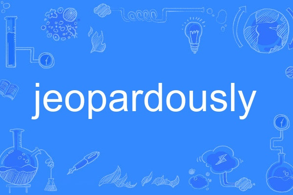 jeopardously jeopardously