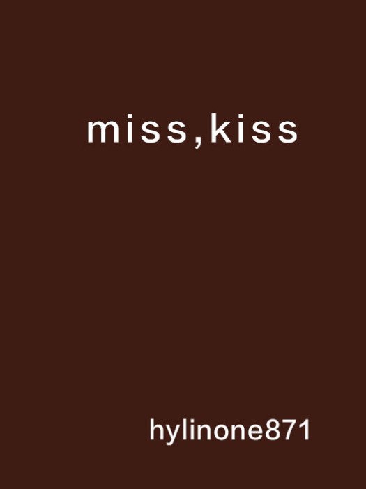 miss,kiss miss,kiss